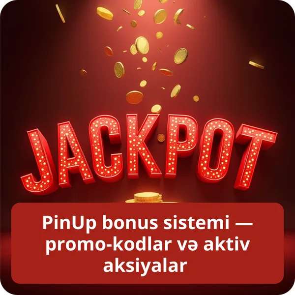 PinUp bonus sistemi — promo-kodlar və aktiv aksiyalar